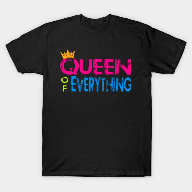 Queen of Everything T-Shirt by AlondraHanley